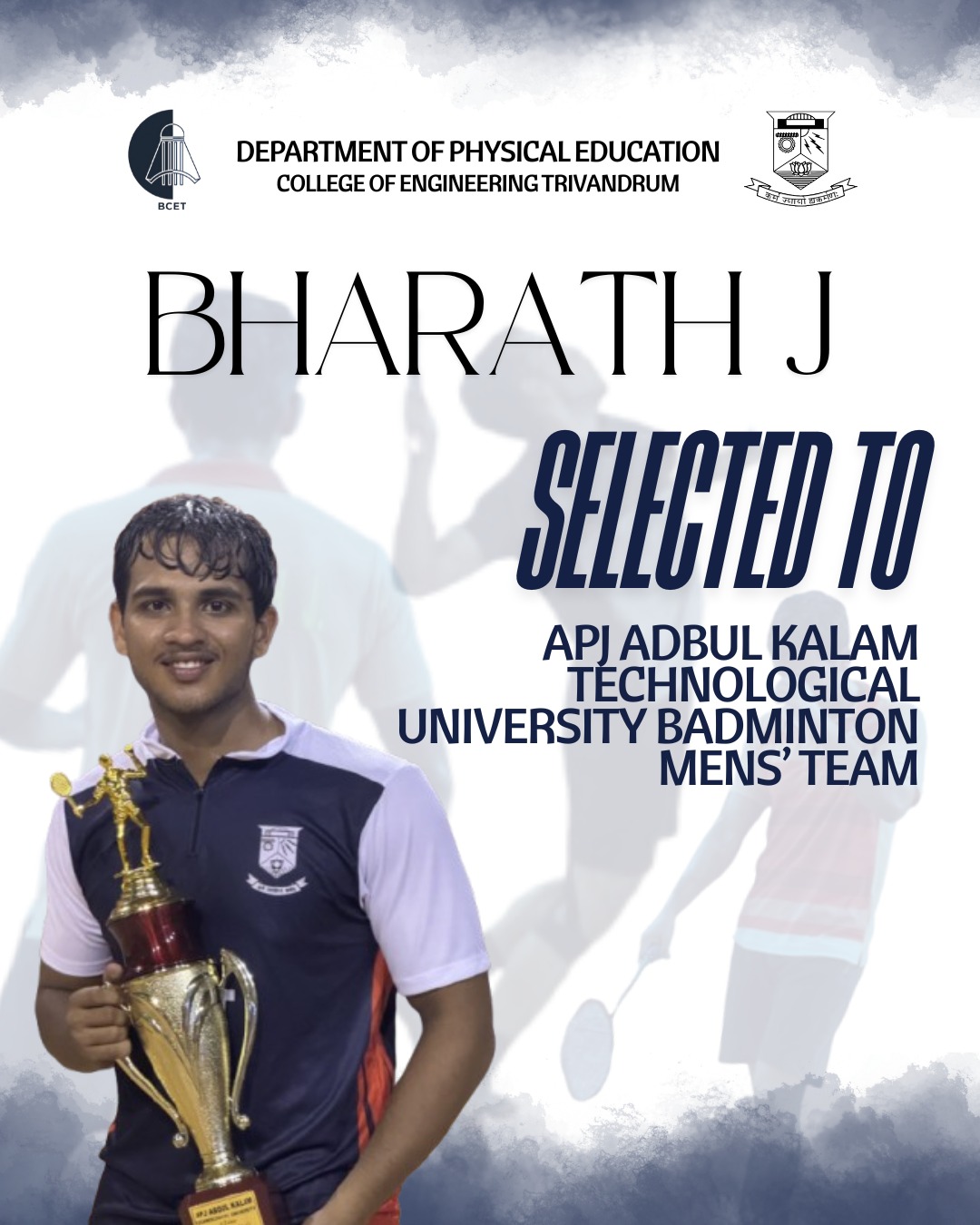 After years, a CETian has once again earned a place in the APJ Abdul Kalam Technological University Badminton Men’s Team- and it’s none other than our very own Bharath Jyothis (S5 AEI)! 🏸
For those unfamiliar with him, Bharath was the former Kerala State U15 Champion . Since joining CET’s Applied Electronics and Instrumentation Department in 2023, he has led the CET Badminton Team to the KTU Interzone podium three consecutive times :
🏆 Interzone Champions – 2023
🥉 Second Runner-up – 2024
🥈 Runner-up – 2025
Beyond the court, Bharath continues to inspire with his outstanding academic performance — maintaining a 9+ CGPA and consistently topping in semester exams.
A true embodiment of the CET spirit of excellence, Bharath stands as an inspiration — proving that dedication, discipline, and passion can shine both in academics and athletics.
